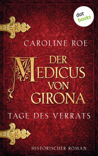 Der Medicus von Girona - Tage des Verrats - Caroline Roe - E-Book