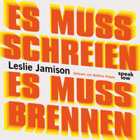 Es muss schreien, es muss brennen (Ungekürzt) - Leslie Jamison - Hörbuch