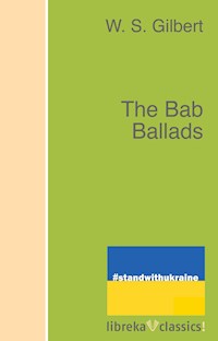 The Bab Ballads - W. S. Gilbert - E-Book