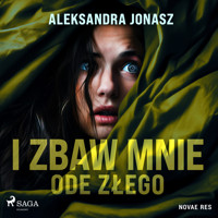 I zbaw mnie ode złego - Aleksandra Jonasz - Hörbuch