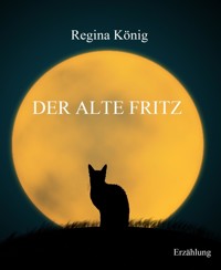 Der Alte Fritz - Regina König - E-Book