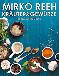 Kräuter und Gewürze - Mirko Reeh - E-Book