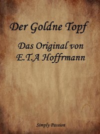 Der Goldne Topf - Das Original von E.T.A Hoffmann - Simply Passion - E-Book