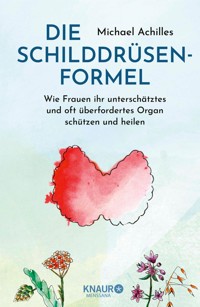 Die Schilddrüsen-Formel - Michael Achilles - E-Book