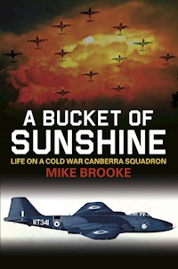 A Bucket of Sunshine - Wing Commander Mike Brooke AFC RAF - E-Book