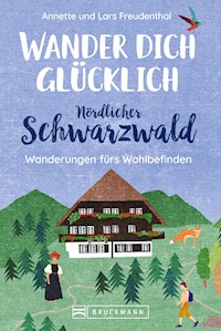 Wander dich glücklich – Nördlicher Schwarzwald - Lars Freudenthal - E-Book