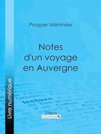 Notes d'un voyage en Auvergne - Ligaran - E-Book