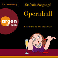 Opernball - Zu Besuch bei der Hautevolee (Ungekürzte Lesung) - Stefanie Sargnagel - Hörbuch