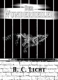 Der Wunderheiler - H. C. Licht - E-Book