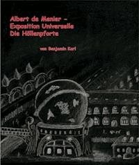 Albert de Menier - Exposition Universelle Die Höllenpforte - Benjamin Karl - E-Book