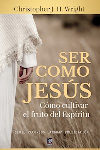 Ser como Jesús - Christopher J. H. Wright - E-Book