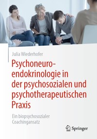 Psychoneuroendokrinologie in der psychosozialen und psychotherapeutischen Praxis - Julia Wiederhofer - E-Book