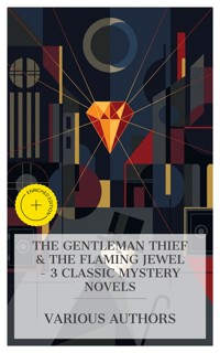 The Gentleman Thief & The Flaming Jewel – 3 Classic Mystery Novels - Max Pemberton - E-Book