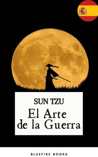 El Arte de la Guerra: La Antigua Obra Maestra Estratégica de Sun Tzu para Líderes Modernos - Edición Kindle - Sun Tzu - E-Book