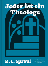 Jeder ist ein Theologe - R. C. Sproul - E-Book