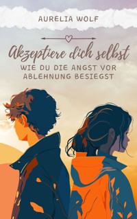 Akzeptiere dich selbst - Aurelia Wolf - E-Book