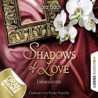 Shadows of Love, Folge 4: Liebeskünste - Cara Bach - Hörbuch