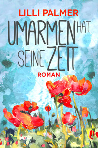 Umarmen hat seine Zeit - Lilli Palmer - E-Book