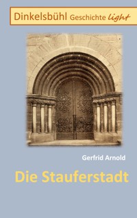 Die Stauferstadt - Gerfrid Arnold - E-Book