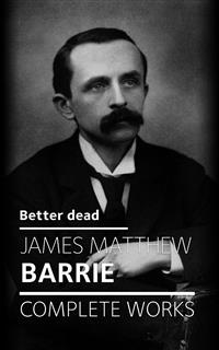 Better Dead - J.m Barrie - E-Book