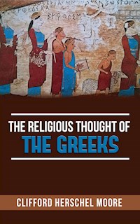 The Religious thought of the Greeks - Clifford Herschel Moore - E-Book