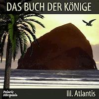 Das Buch der Könige - 03 - Atlantis - Peter Liendl - Hörbuch