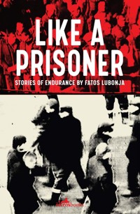 Like a Prisoner - Fatos Lubonja - E-Book