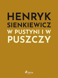 W pustyni i w puszczy - Henryk Sienkiewicz - E-Book