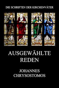 Ausgewählte Reden - Johannes Chrysostomos - E-Book
