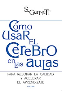 Cómo usar el cerebro en las aulas - Steve Garnett - E-Book