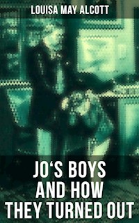 JO'S BOYS AND HOW THEY TURNED OUT - Louisa May Alcott - E-Book