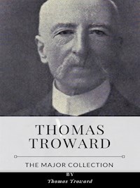 Thomas Troward – The Major Collection - Thomas Troward - E-Book