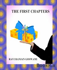 THE FIRST CHAPTERS - RAVI RANJAN GOSWAMI - kostenlos E-Book