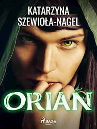 Orian - Katarzyna Szewiola-Nagel - E-Book