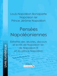 Pensées napoléoniennes - Prince Jérôme Napoléon - E-Book