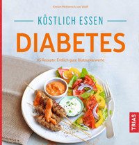 Köstlich essen Diabetes - Kirsten Metternich von Wolff - E-Book