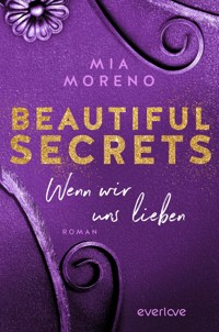 Beautiful Secrets – Wenn wir uns lieben - Mia Moreno - E-Book