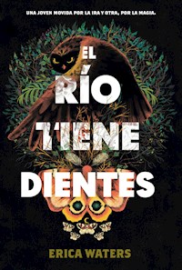 El río tiene dientes - Erica Waters - E-Book