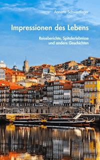 Impressionen des Lebens - Annette Schwertfeger - E-Book