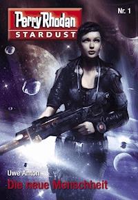 Stardust 1: Die neue Menschheit - Uwe Anton - E-Book