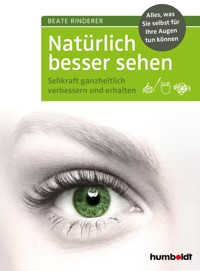 Natürlich besser sehen - Beate Rinderer - E-Book