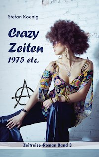Crazy Zeiten - 1975 etc. - Stefan Koenig - E-Book
