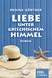 Liebe unter griechischem Himmel - Regina Gärtner - E-Book