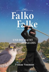 Falko Falke und die Macht des Geldes - Yvonne Vonmont - E-Book