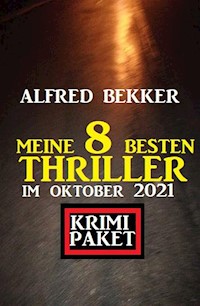 Meine 8 besten Thriller im Oktober 2021: Krimi Paket - Alfred Bekker - E-Book