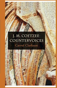 J. M. Coetzee: Countervoices - Carrol Clarkson - E-Book