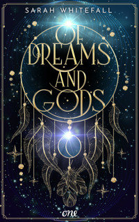 Of Dreams and Gods - Sarah Whitefall - E-Book