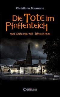 Die Tote im Pfaffenteich - Christiane Baumann - E-Book