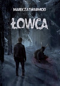 Łowca - Marek Zatwarnicki - E-Book