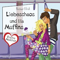 Freche Mädchen: Liebeschaos und lila Muffins - Hortense Ullrich - Hörbuch
